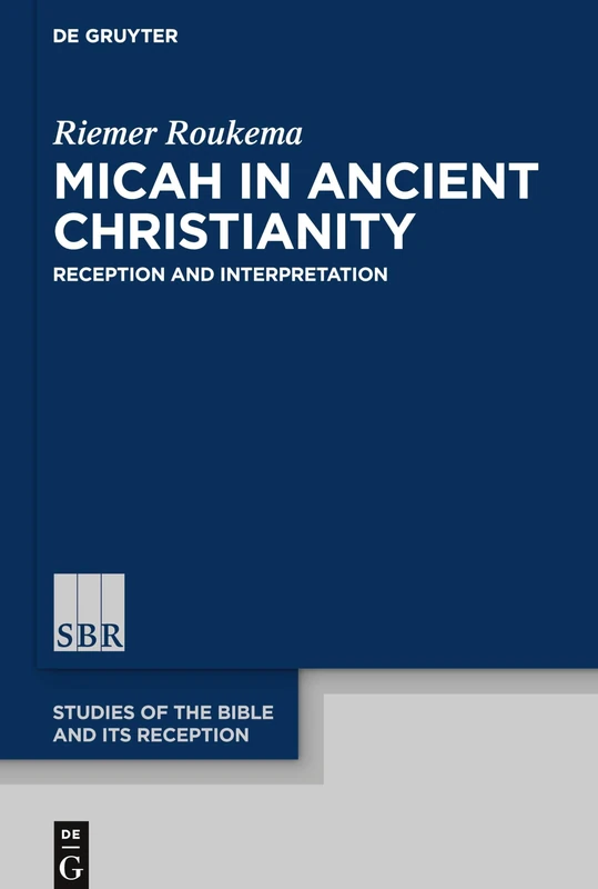 Micah in Ancient Christianity: Reception and Interpretation: 15 (Studies of the Bible and Its Reception (SBR), 15) - Image 1