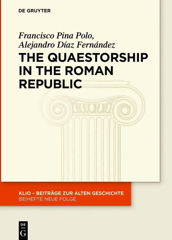 The Quaestorship in the Roman Republic: 31 (KLIO / Beihefte. Neue Folge, 31)