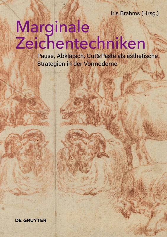 Marginale Zeichentechniken: Pause, Abklatsch, Cut&Paste als ästhetische Strategien in der Vormoderne - Image 1