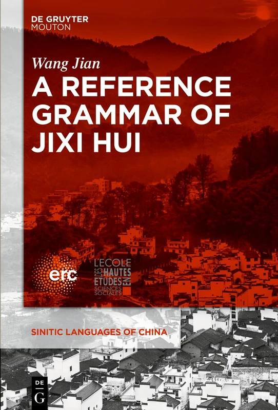 A Reference Grammar of Jixi Hui: 6 (Sinitic Languages of China [SLCH], 6)
