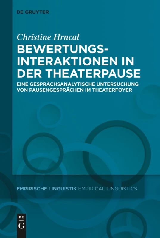Bewertungsinteraktionen in der Theaterpause: Eine gesprächsanalytische Untersuchung von Pausengesprächen im Theaterfoyer: 11 (Empirische Linguistik / Empirical Linguistics, 11) - Image 1