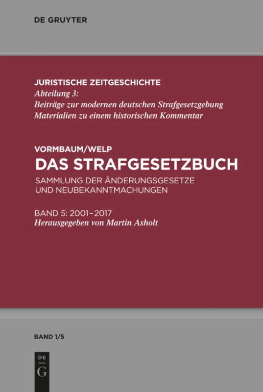 Das Strafgesetzbuch: Sammlung der Änderungsgesetze und Neubekanntmachungen Band 5: 2001 bis 2017: 15 (Juristische Zeitgeschichte / Abteilung 3, 1.5)