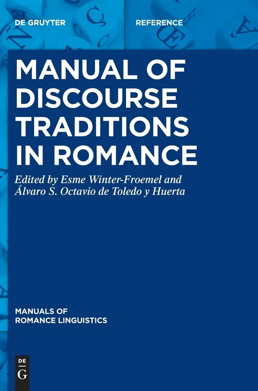 Manual of Discourse Traditions in Romance: 30 (Manuals of Romance Linguistics, 30)