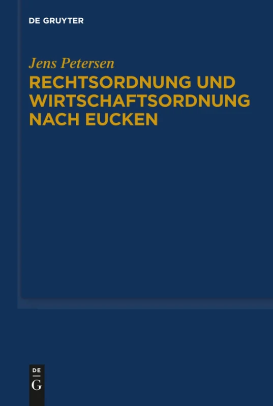Rechtsordnung und Wirtschaftsordnung nach Eucken