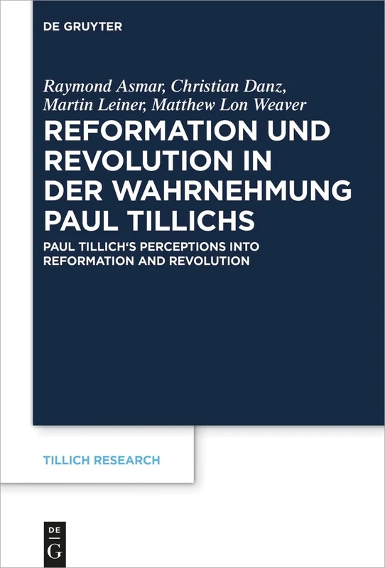 Reformation und Revolution in der Wahrnehmung Paul Tillichs: Réformation et révolution dans la perception de Paul Tillich Paul Tillich's Perceptions ... and Revolution: 18 (Tillich Research, 18)