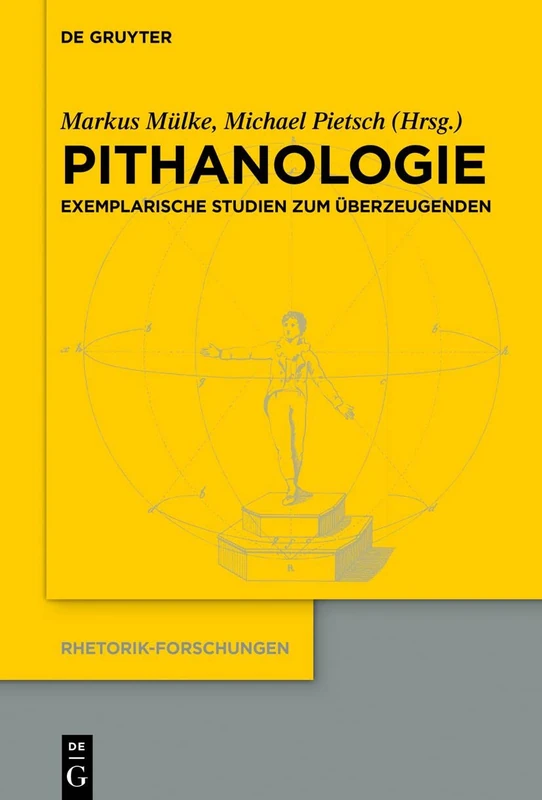 Pithanologie: Exemplarische Studien zum Überzeugenden: 23 (Rhetorik-Forschungen, 23)