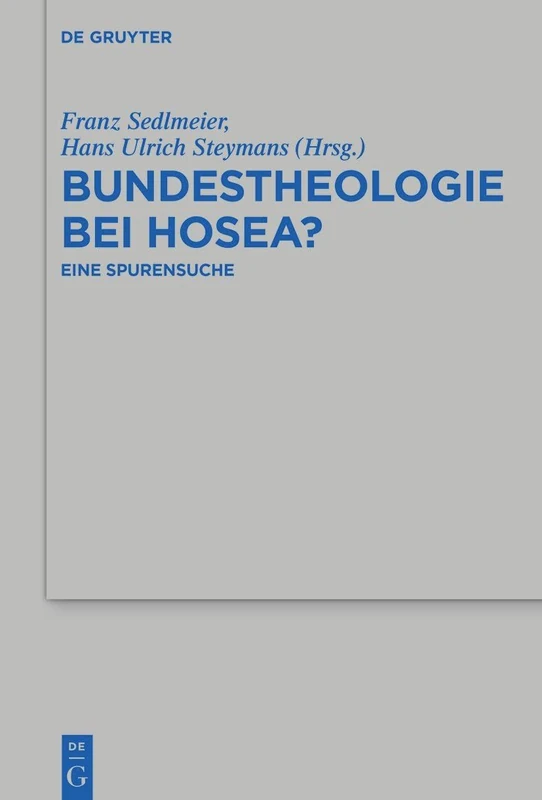 Bundestheologie bei Hosea?: Eine Spurensuche: 522 (Beihefte zur Zeitschrift fur die Alttestamentliche Wissenschaft, 522)