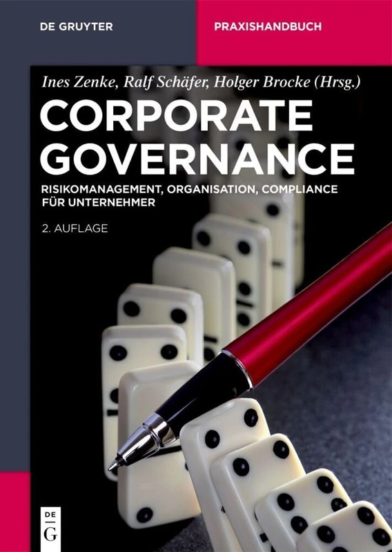 Corporate Governance: Risikomanagement, Organisation, Compliance für Unternehmer (de Gruyter Praxishandbuch)
