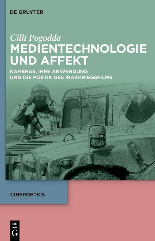 Medientechnologie und Affekt: Kameras, ihre Anwendung und die Poetik des Irakkriegsfilms: 10 (Cinepoetics, 10) - Image 1