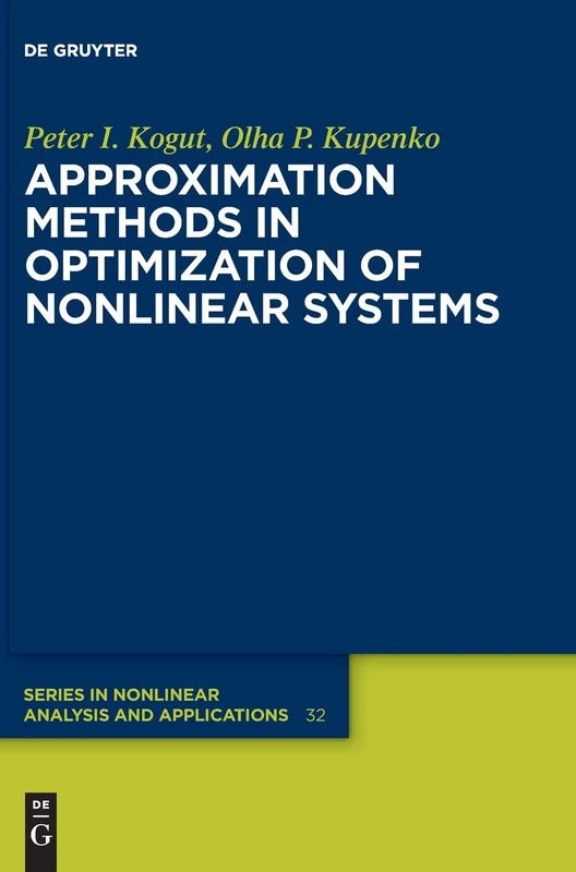 Approximation Methods in Optimization of Nonlinear Systems: 32 (De Gruyter Series in Nonlinear Analysis & Applications, 32)