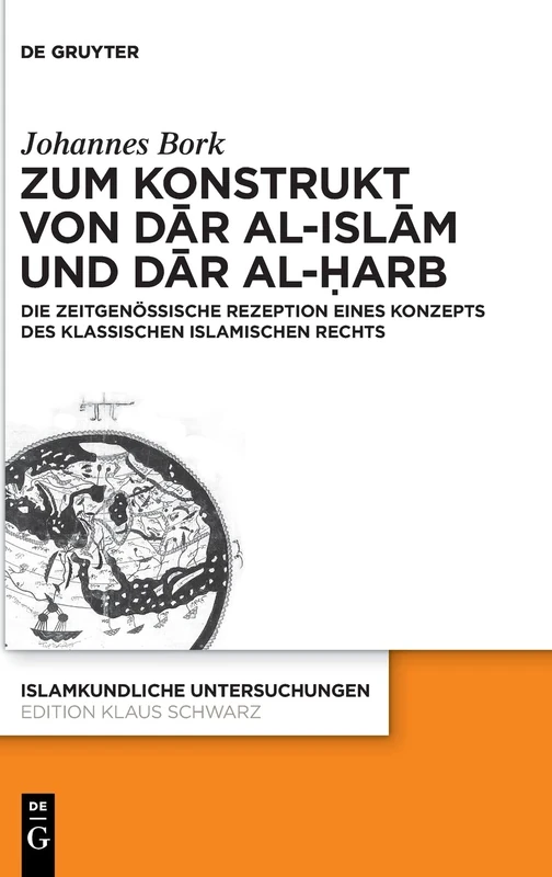 Zum Konstrukt von dār al-islām und dār al-ḥarb: Die zeitgenössische Rezeption eines Konzepts des klassischen islamischen Rechts: 342 (Islamkundliche Untersuchungen, 342)