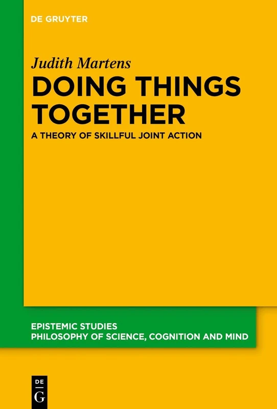 Doing Things Together: A Theory of Skillful Joint Action: 41 (Epistemic Studies, 41) - Image 1