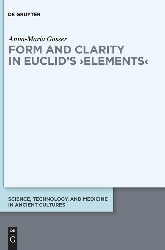 De Gruyter - Form and Clarity in Euclid's Elements (Vol 15)