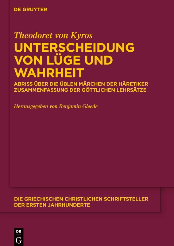 Unterscheidung von Lüge und Wahrheit: Abriss über die üblen Märchen der Häretiker. Zusammenfassung der göttlichen Lehrsätze Anhang: Pseudo-Theodoret, ... der ersten Jahrhunderte, N.F. 26)