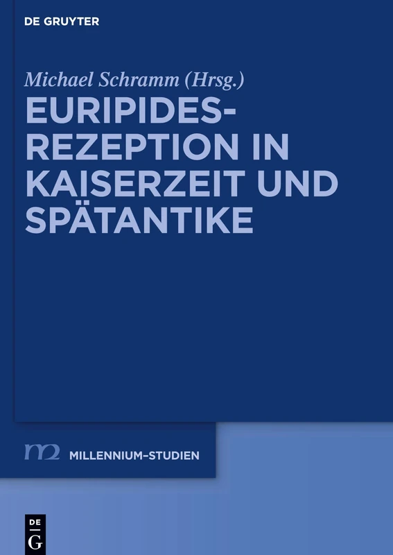 Euripides-Rezeption in Kaiserzeit und Spätantike: 83 (Millennium Studien/Millennium Studies, 83) - Image 1