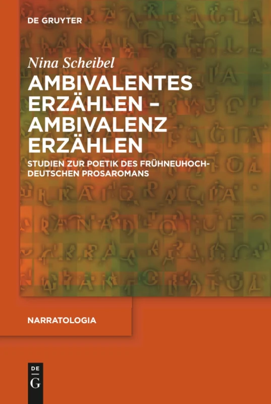 Ambivalentes Erzählen - Ambivalenz erzählen: Studien zur Poetik des frühneuhochdeutschen Prosaromans: 67 (Narratologia, 67)