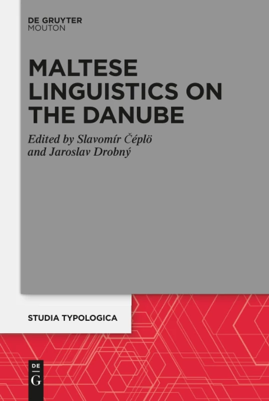 Maltese Linguistics on the Danube: 24 (Studia Typologica [STTYP], 24)