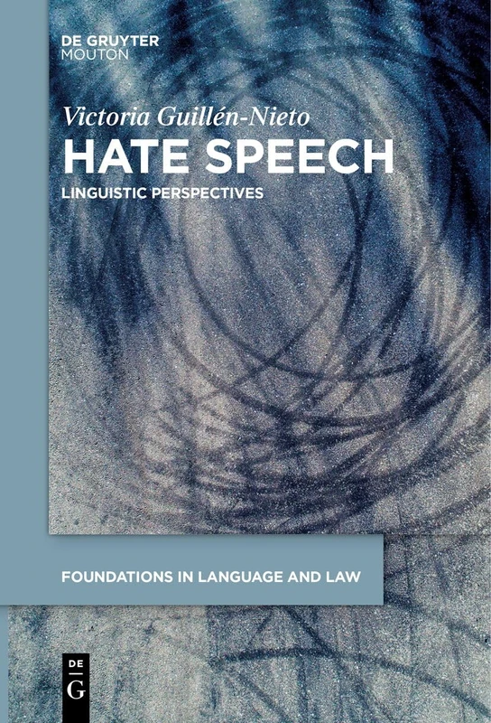 Hate Speech: Linguistic Perspectives: 2 (Foundations in Language and Law [FLL], 2)