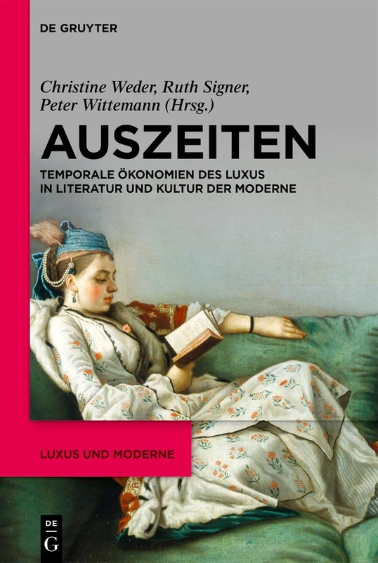 Auszeiten: Temporale Ökonomien des Luxus in Literatur und Kultur der Moderne: 1 (Luxus und Moderne, 1)