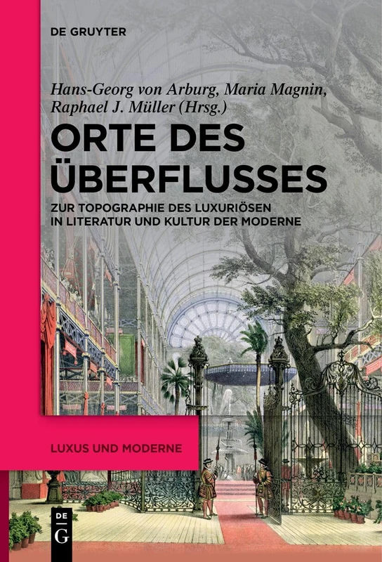 Orte des Überflusses: Zur Topographie des Luxuriösen in Literatur und Kultur der Moderne: 3 (Luxus und Moderne, 3) - Image 1