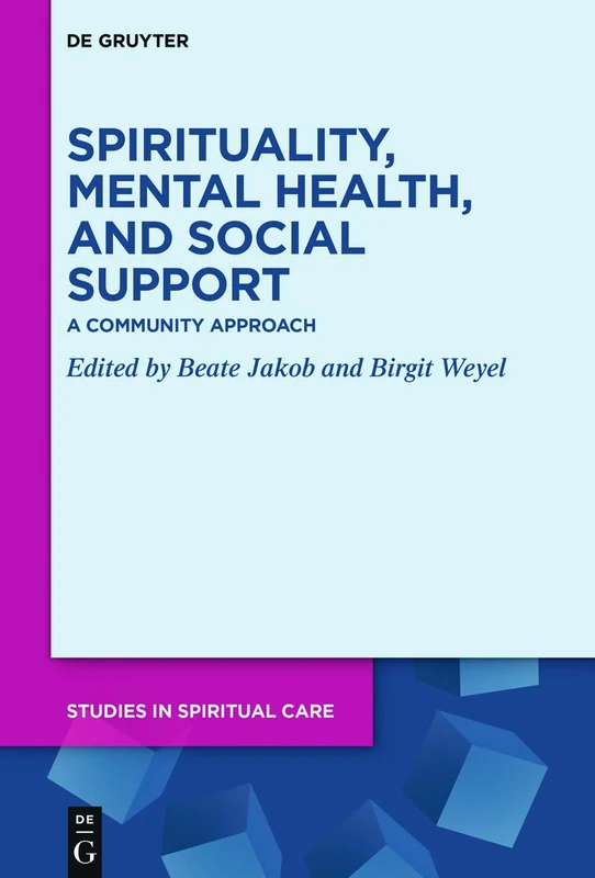 Spirituality, Mental Health, and Social Support: A Community Approach: 7 (Studies in Spiritual Care, 7)