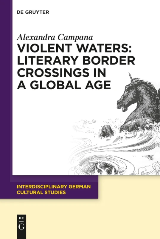 Violent Waters: Literary Border Crossings in a Global Age: 27 (Interdisciplinary German Cultural Studies, 27)