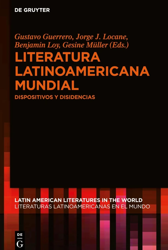 Literatura latinoamericana mundial: Dispositivos y disidencias: 5 (Latin American Literatures in the World / Literaturas Latinoamericanas en el Mundo, 5)
