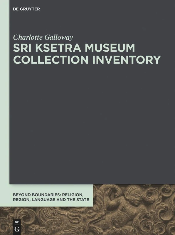Sri Ksetra Museum Collection Inventory: 7 (Beyond Boundaries, 7)