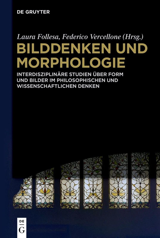 De Gruyter - Bilddenken und Morphologie - Philosophy Book