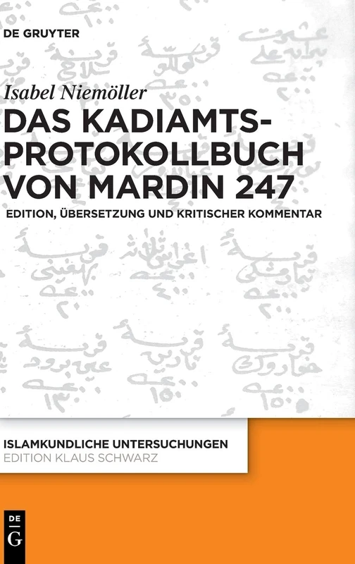 Das Kadiamtsprotokollbuch von Mardin 247: Edition, Übersetzung und kritischer Kommentar: 341 (Islamkundliche Untersuchungen, 341)