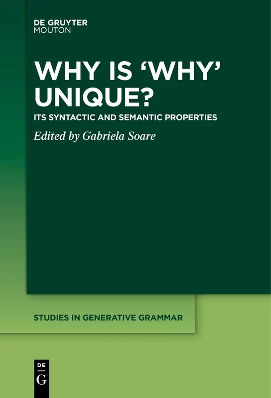 Why is 'Why' Unique?: Its Syntactic and Semantic Properties: 142 (Studies in Generative Grammar [SGG], 142) - Image 1