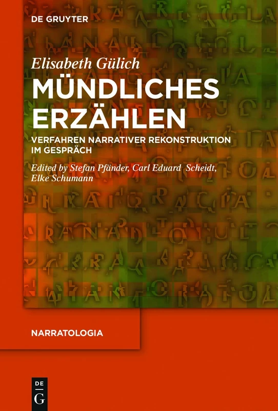 Mündliches Erzählen: Verfahren narrativer Rekonstruktion im Gespräch: 71 (Narratologia, 71)