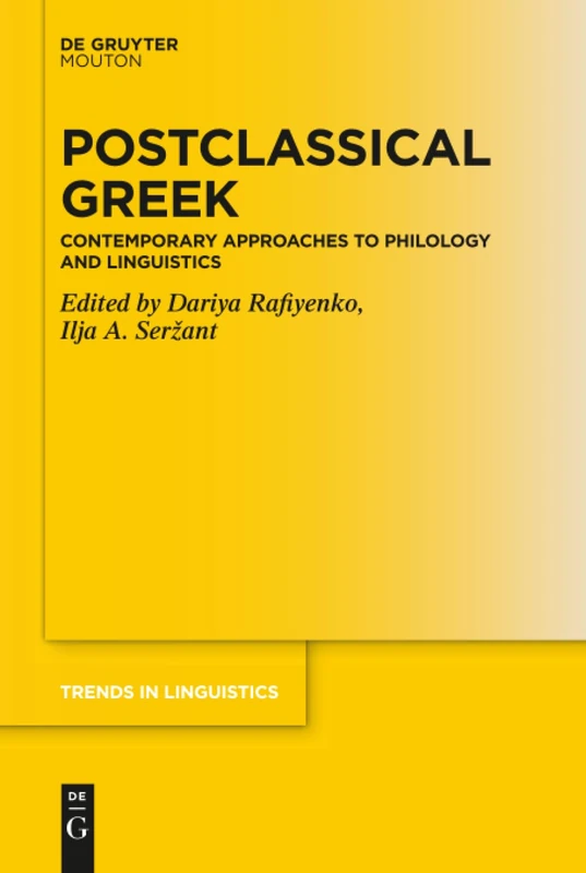 Postclassical Greek: Contemporary Approaches to Philology and Linguistics: 335 (Trends in Linguistics. Studies and Monographs [TiLSM], 335)