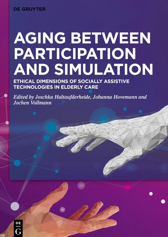 Aging between Participation and Simulation: Ethical Dimensions of Socially Assistive Technologies in Elderly Care