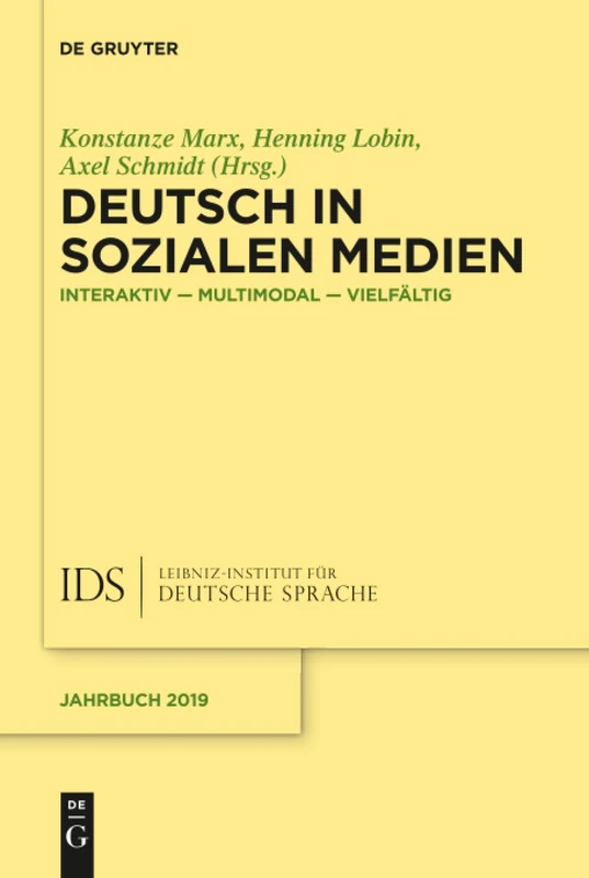 Deutsch in Sozialen Medien: Interaktiv – multimodal – vielfältig: 2019 (Jahrbuch des Instituts für Deutsche Sprache, 2019)