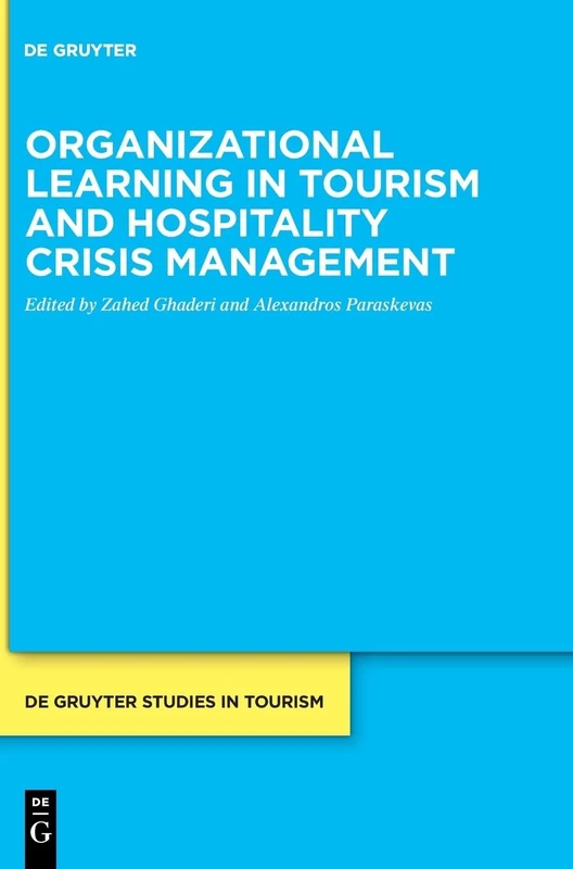 Organizational learning in tourism and hospitality crisis management: 8 (De Gruyter Studies in Tourism, 8)
