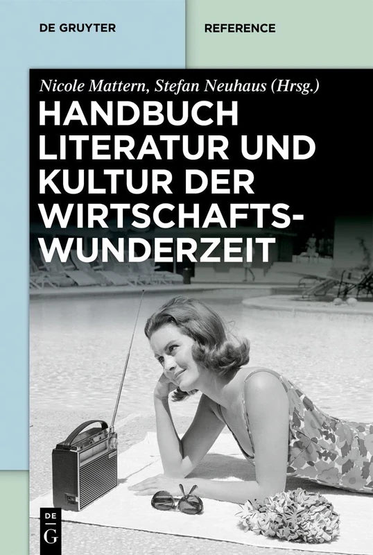 Handbuch Literatur Und Kultur Der Wirtschaftswunderzeit (de Gruyter Reference)