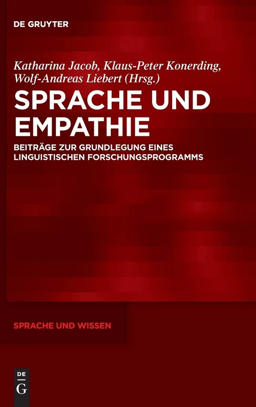 Sprache und Empathie: Beiträge zur Grundlegung eines linguistischen Forschungsprogramms: 42 (Sprache und Wissen (SuW), 42)