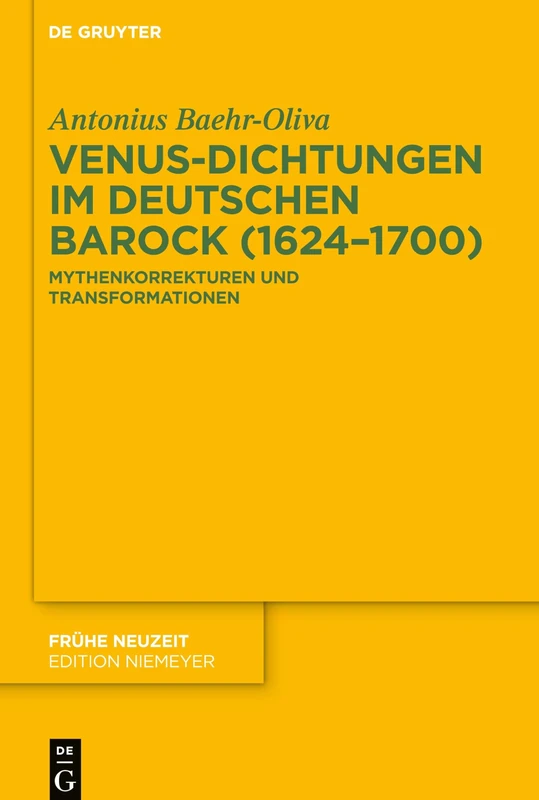 Venus-Dichtungen im deutschen Barock (1624-1700): Mythenkorrekturen und Transformationen: 236 (Fruhe Neuzeit, 236) - Image 1