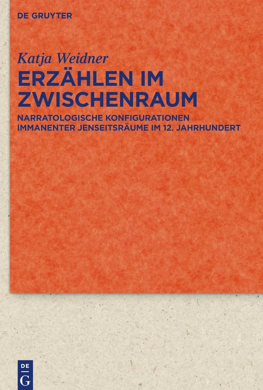 Erzählen im Zwischenraum: Narratologische Konfigurationen immanenter Jenseitsräume im 12. Jahrhundert: 99 (Quellen und Forschungen zur Literatur- und Kulturgeschichte, 99 (333))