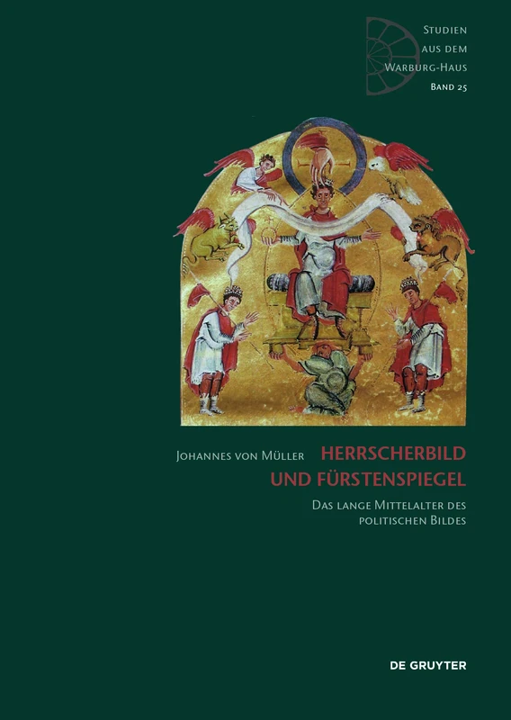 Herrscherbild und Fürstenspiegel: Eine ikonische Politologie (Studien aus dem Warburg-Haus, 25)