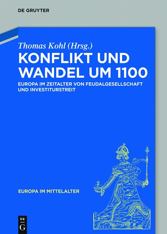 Konflikt und Wandel um 1100: Europa im Zeitalter von Feudalgesellschaft und Investiturstreit: 36 (Europa im Mittelalter, 36)