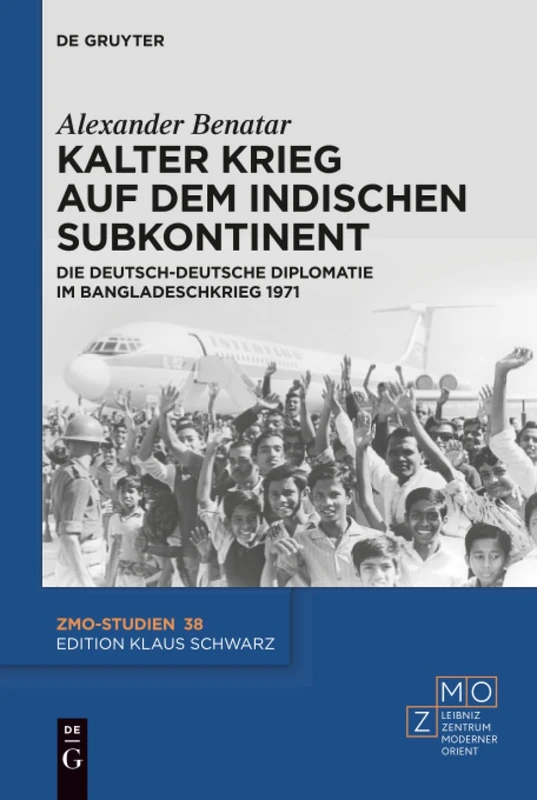 Kalter Krieg auf dem indischen Subkontinent: Die deutsch-deutsche Diplomatie im Bangladeschkrieg 1971: 38 (ZMO-Studien, 38) - Image 1