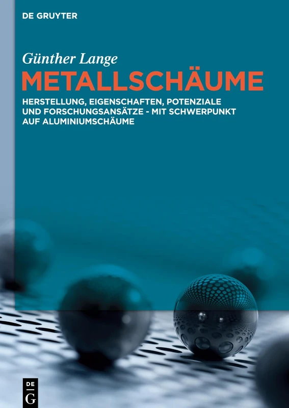 Metallschäume: Herstellung, Eigenschaften, Potenziale und Forschungsansätze – mit Schwerpunkt auf Aluminiumschäume