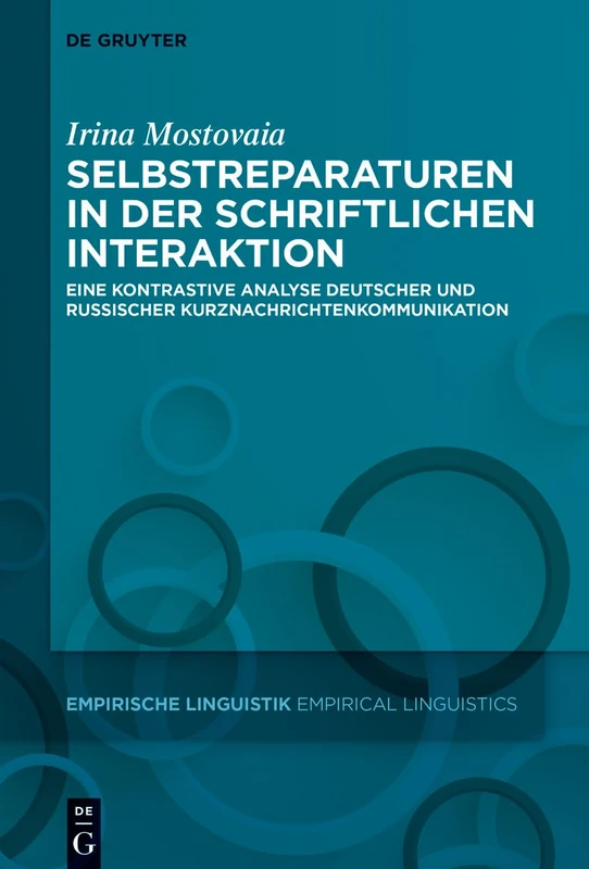 Selbstreparaturen in der schriftlichen Interaktion: Eine kontrastive Analyse deutscher und russischer Kurznachrichtenkommunikation: 16 (Empirische Linguistik / Empirical Linguistics, 16)