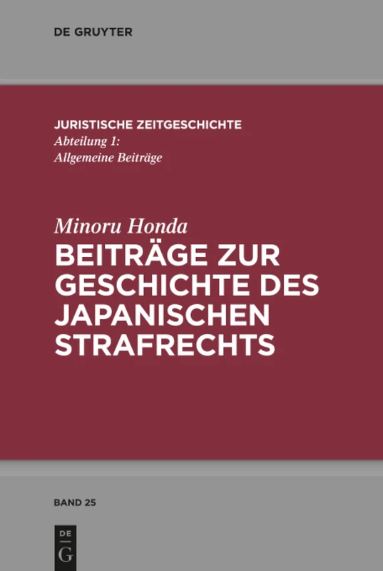 Beiträge zur Geschichte des japanischen Strafrechts: 25 (Juristische Zeitgeschichte / Abteilung 1, 25)