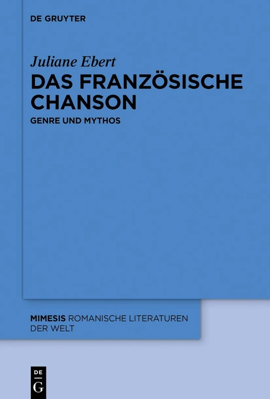 Das französische Chanson: Genre und Mythos: 85 (Mimesis, 85)