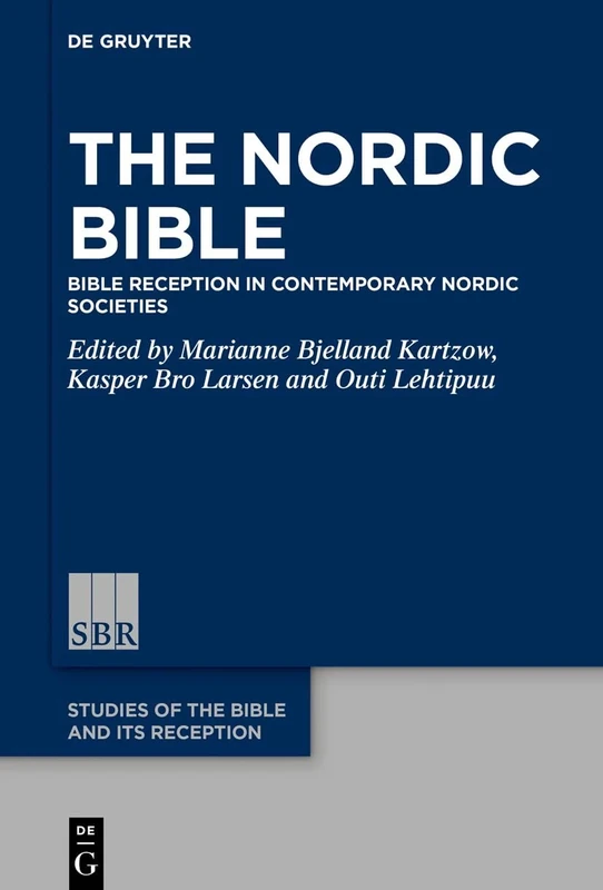 The Nordic Bible: Bible Reception in Contemporary Nordic Identity Formation: Bible Reception in Contemporary Nordic Societies: 24 (Studies of the Bible and Its Reception (SBR), 24)