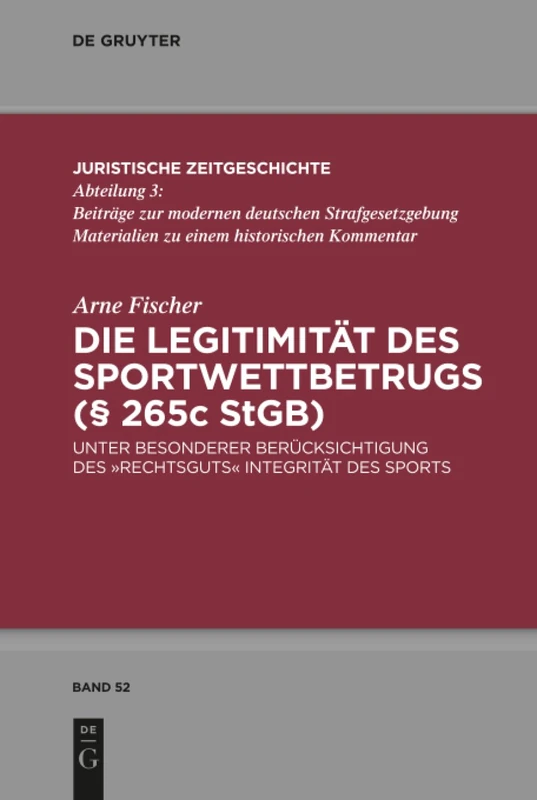 Die Legitimität des Sportwettbetrugs (§ 265c StGB): Unter besonderer Berücksichtigung des „Rechtsguts“ Integrität des Sports: 52 (Juristische Zeitgeschichte / Abteilung 3, 52) - Image 1