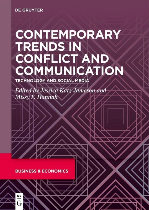 Contemporary Trends in Conflict and Communication: Technology and Social Media